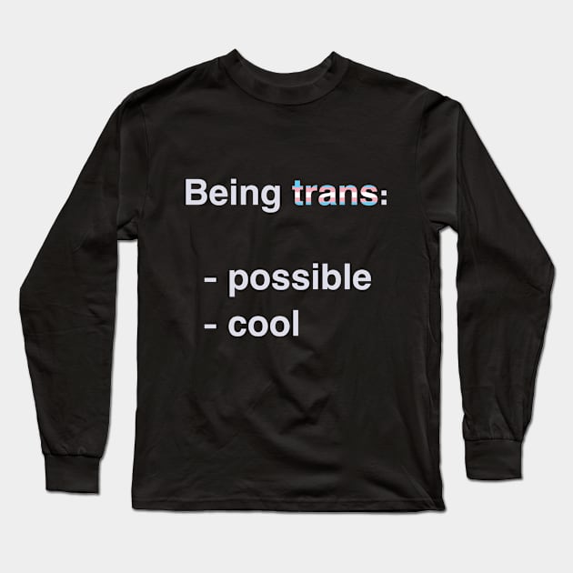 Being Trans Long Sleeve T-Shirt by Dirty Nerdy